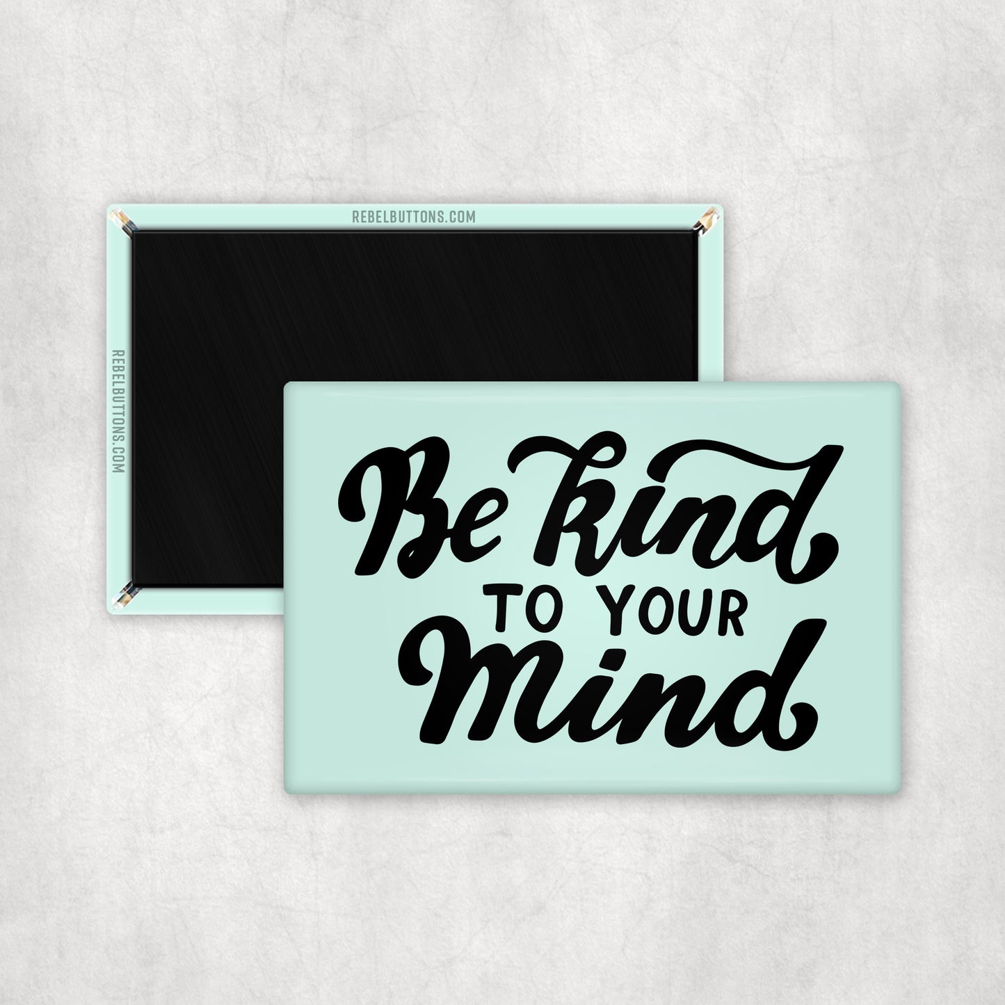 Be Kind To Your Mind Magnet