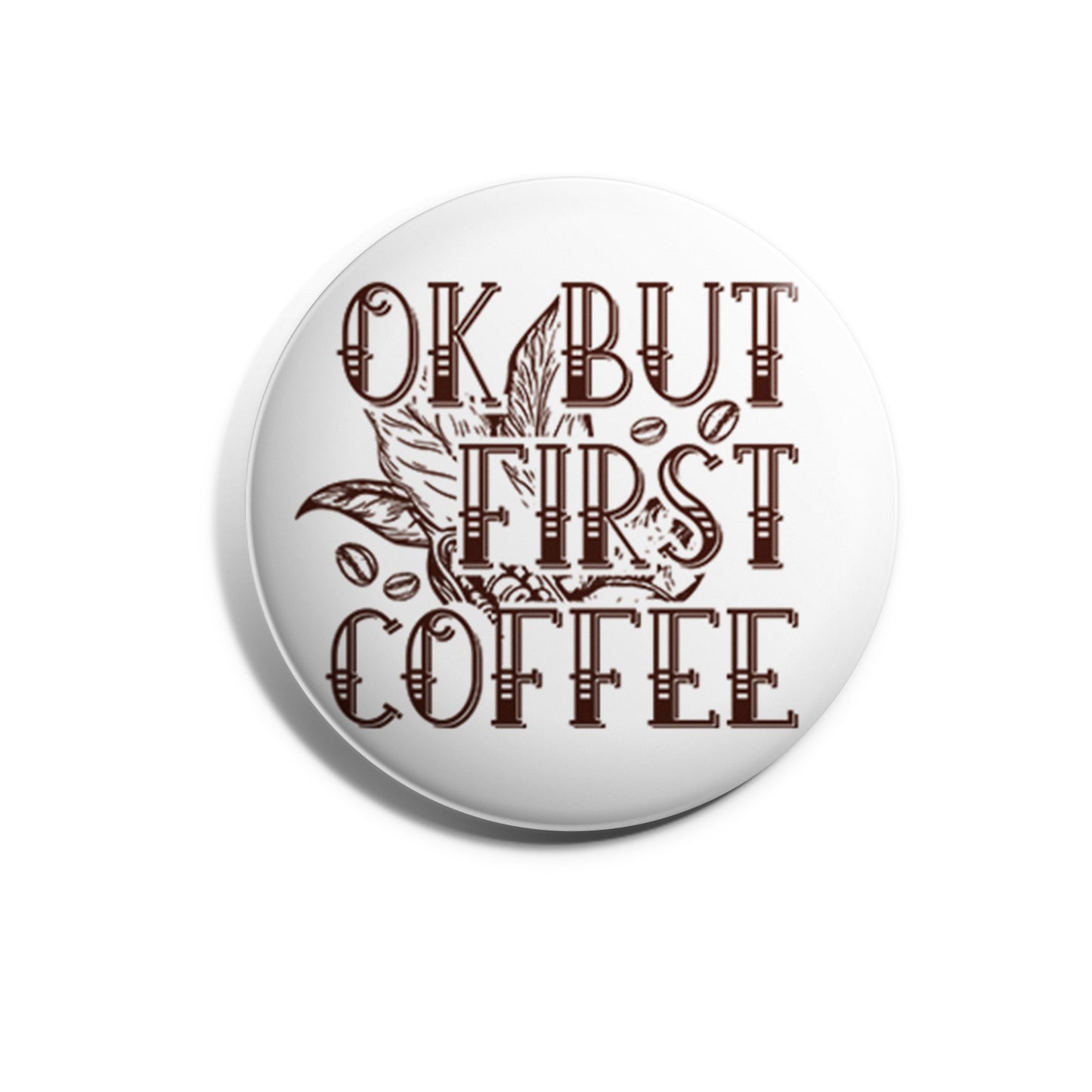 Ok But First Coffee