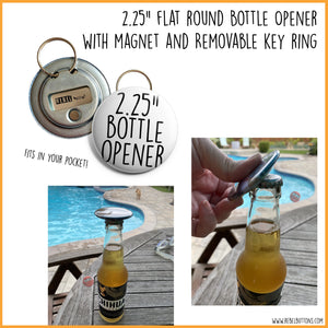 I Need Another Beer To Wash Down This Beer Bottle Opener