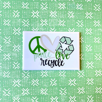 Peace, Love, Recycle Magnet