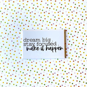 Dream Big, Stay Focused, Make It Happen Magnet