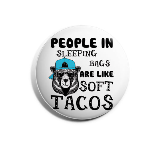 People in Sleeping Bags are like Soft Tacos