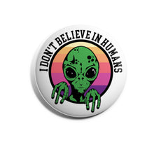 Load image into Gallery viewer, Aliens Don&#39;t Believe in Humans
