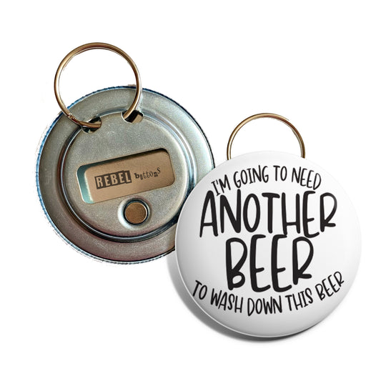I Need Another Beer To Wash Down This Beer Bottle Opener