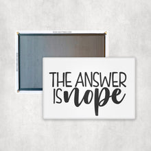Load image into Gallery viewer, The Answer Is NOPE Magnet

