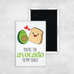 You're The Avocado To My Toast Magnet