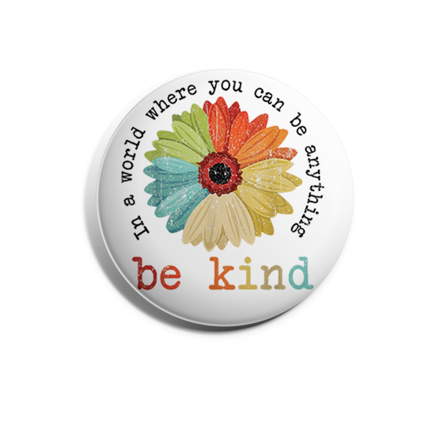 In a World Where You Can Be Anything, Be Kind
