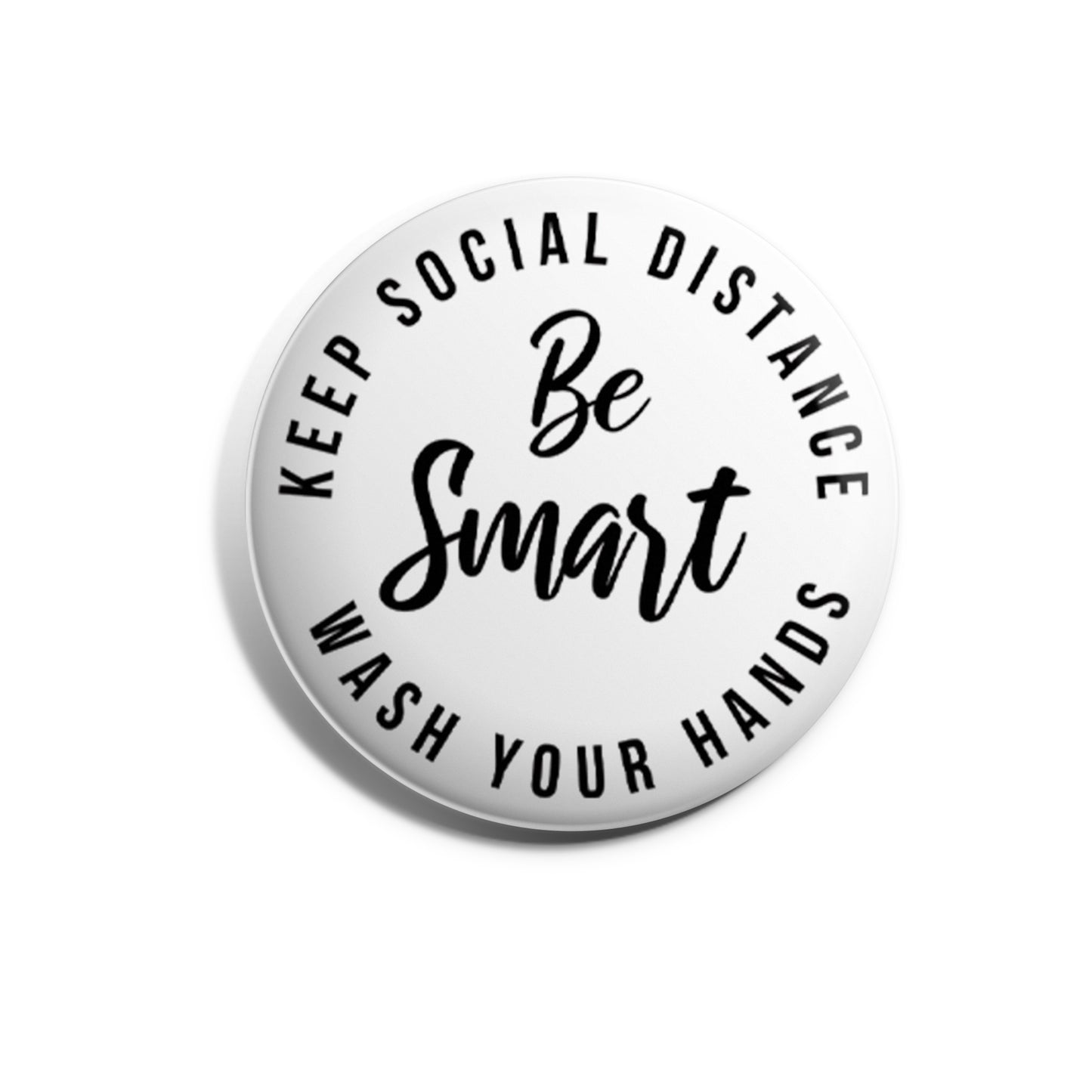 Be Smart, Keep Social Distance, Wash Your Hands