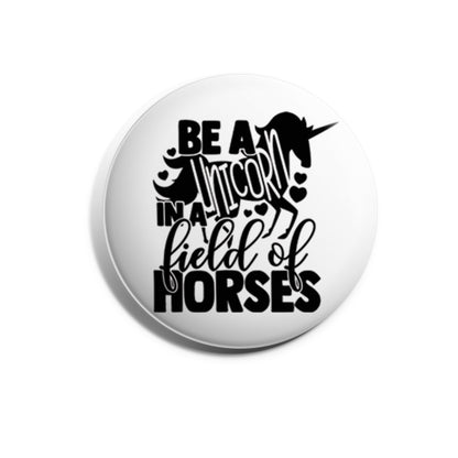 Be A Unicorn In A Field Of Horses