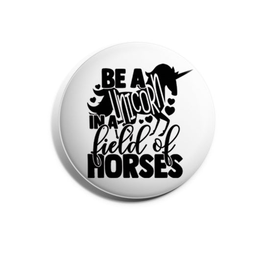 Be A Unicorn In A Field Of Horses