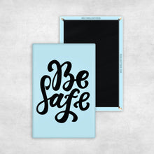 Load image into Gallery viewer, Be Safe Magnet
