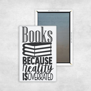 Books Because Reality Is Overrated Magnet