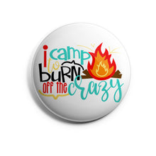 Load image into Gallery viewer, I Camp To Burn Off The Crazy
