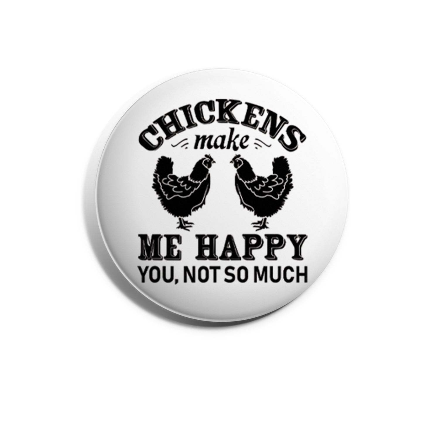 Chickens Make Me Happy. You, Not So Much.