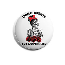 Load image into Gallery viewer, Dead Inside but Caffeinated

