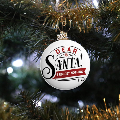 Dear Santa I Regret Nothing Ornament - REBEL BUTTONS