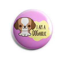 Load image into Gallery viewer, I Am A Dogaholic

