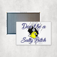 Load image into Gallery viewer, Don&#39;t Be A Salty B... Magnet
