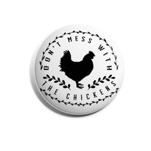 Load image into Gallery viewer, Don&#39;t Mess With The Chickens
