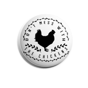 Don't Mess With The Chickens