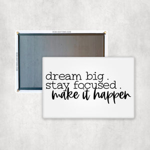 Dream Big Stay Focused Magnet