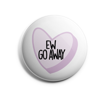 Ew Go Away Conversation Heart