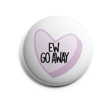 Load image into Gallery viewer, Ew Go Away Conversation Heart

