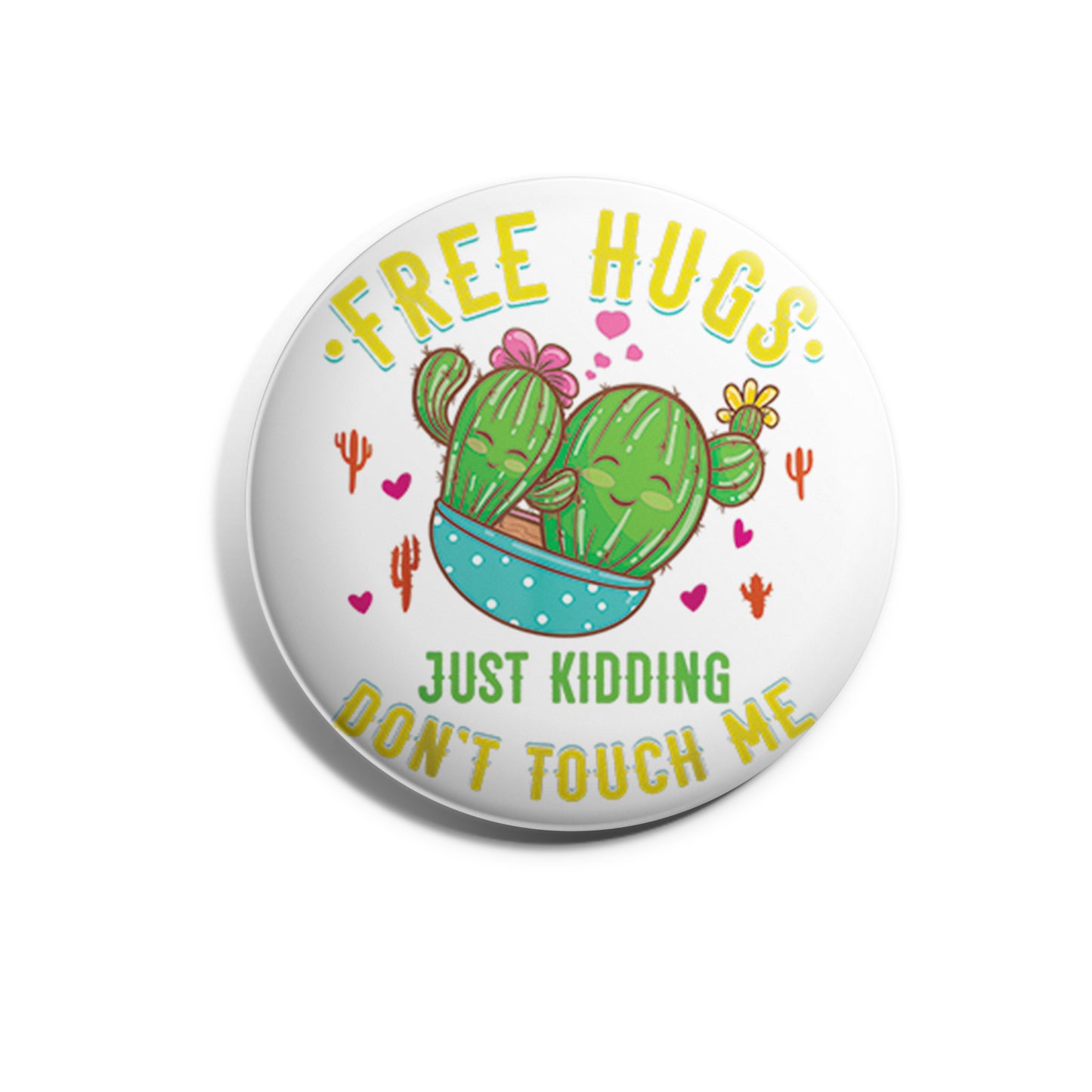 Free Hugs, Just Kidding Don't Touch Me - Cactus