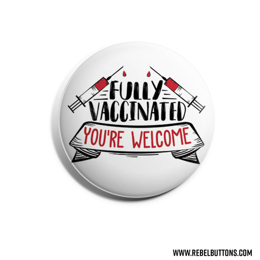 Fully Vaccinated, You're Welcome
