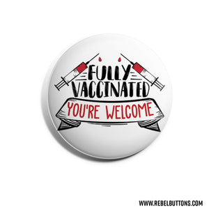 Fully Vaccinated, You're Welcome