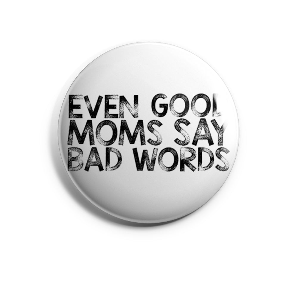 Even Good Moms Say Bad Words