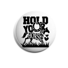 Load image into Gallery viewer, Hold Your Horses
