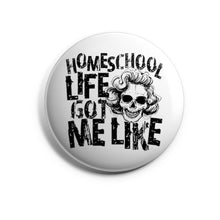 Load image into Gallery viewer, Homeschool Life Got Me Like
