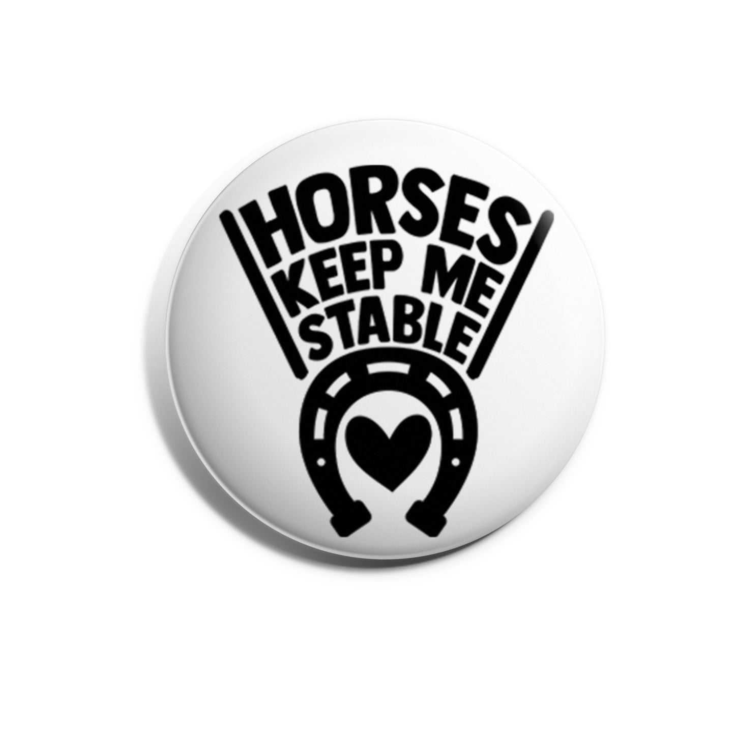 Horses Keep Me Stable