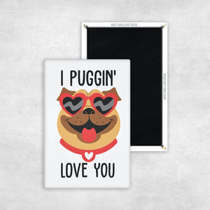 I Puggin' Love You Magnet