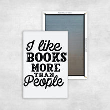 Load image into Gallery viewer, I Like Books More Than People Magnet
