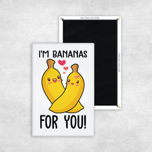 Load image into Gallery viewer, I&#39;m Bananas For You Magnet
