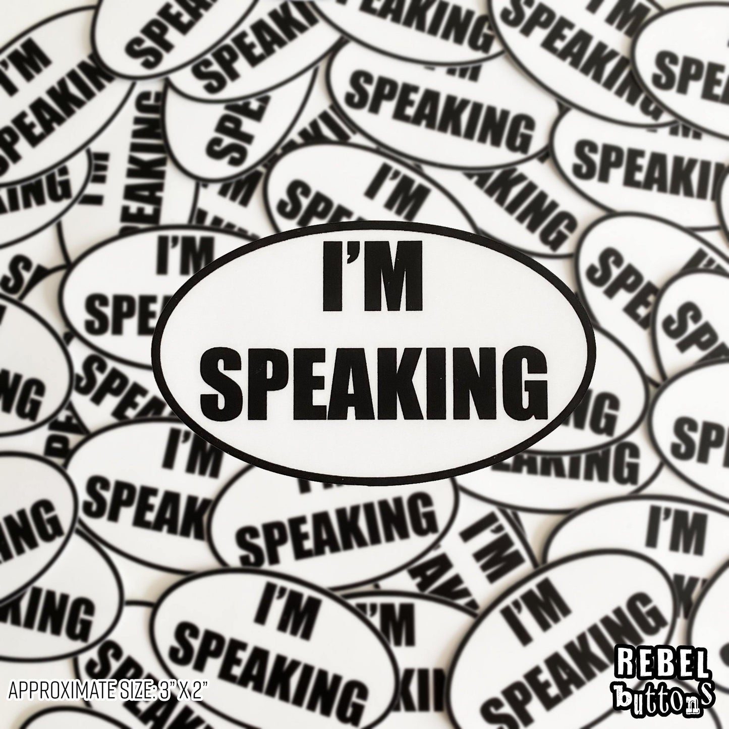 I'm Speaking Sticker - REBEL BUTTONS