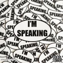 Load image into Gallery viewer, I&#39;m Speaking Sticker - REBEL BUTTONS
