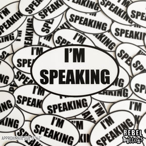 I'm Speaking Sticker - REBEL BUTTONS