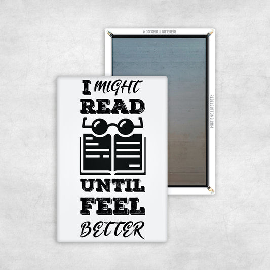 I Might Read Until I Feel Better Magnet