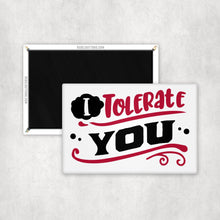 Load image into Gallery viewer, I Tolerate You Magnet - REBEL BUTTONS
