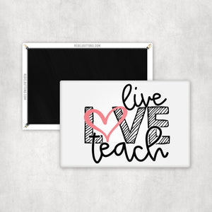 Live Love Teach Magnet
