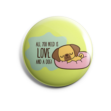 Load image into Gallery viewer, All You Need is Love and a Dog
