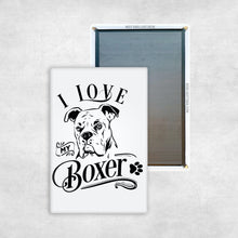 Load image into Gallery viewer, I Love My Boxer
