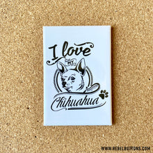 Load image into Gallery viewer, I Love My Chihuahua Magnet
