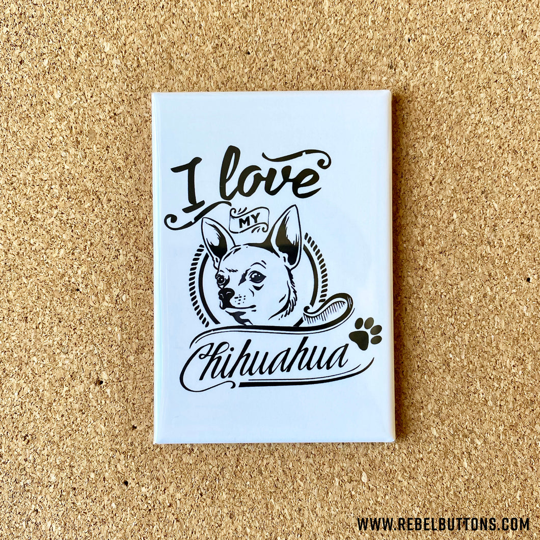 I Love My Chihuahua Magnet