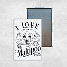 Load image into Gallery viewer, I Love My Maltipoo
