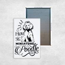 Load image into Gallery viewer, I Love My Miniature Poodle
