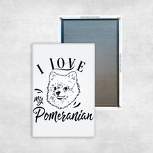 Load image into Gallery viewer, I Love My Pomeranian
